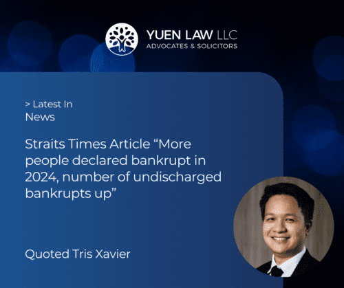 Tris Xavier quoted in The Straits Times: “More people declared bankrupt in 1st half of 2024; number of undischarged bankrupts up”